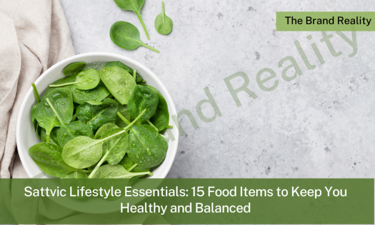 Sattvic Lifestyle Essentials: 15 Food Items to Keep You Healthy and Balanced - The Brand Reality